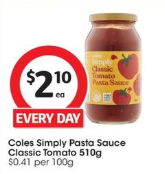 Coles - Simply Pasta Sauce Classic Tomato 510g offers at $2.1 in Coles