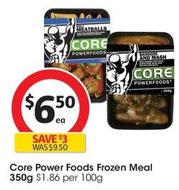Core Power - Foods Frozen Meal 350g offers at $6.5 in Coles