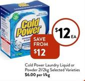 Cold Power - Laundry Liquid Or Powder 2l/2kg Selected Varieties offers at $12 in Foodworks