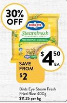 Birds Eye - Steam Fresh Fried Rice 400g offers at $4.5 in Foodworks