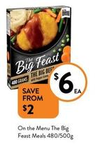 On The Menu - The Big Feast Meals 480/500g offers at $6 in Foodworks