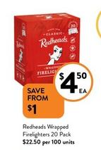 Redheads - Wrapped Firelighters 20 Pack offers at $4.5 in Foodworks