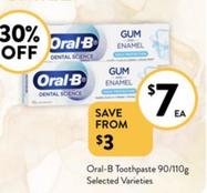 Oral B - Toothpaste 90/110g Selected Varieties offers at $7 in Foodworks