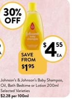 Johnson’s & Johnson’s - & Baby Shampoo, Oil, Bath Bedtime Or Lotion 200ml Selected Varieties offers at $4.55 in Foodworks