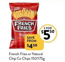 French Fries - Or Natural Chip Co Chips 150/175g offers at $5.5 in Foodworks
