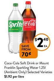 Coca Cola - Coca-Cola Soft Drink Or Mount Franklin Sparkling Water 1.25l (Ambient Only) Selected Varieties offers at $2.4 in Foodworks