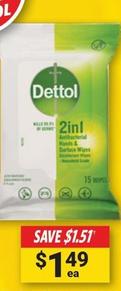 Dettol - 2in1 Hands And Surfaces Antibacterial Wipes 15 Pack offers at $1.49 in Cincotta Chemist