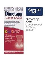 Dimetapp - Kids Cough & Cold 6+ Years 200ml offers at $13.99 in Advantage Pharmacy
