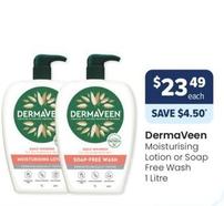 Dermaveen - Moisturising Lotion Or Soap Free Wash 1 Litre offers at $23.49 in Advantage Pharmacy
