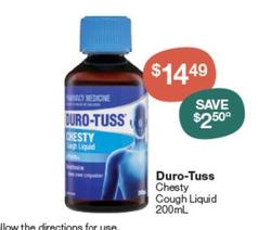 Duro-tuss - Chesty Cough Liquid 200ml offers at $14.49 in Pharmacy Best Buys