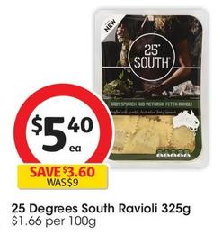 25 Degrees South - Ravioli 325g offers at $5.4 in Coles