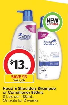 Head & Shoulders - Shampoo 850ml offers at $13 in Coles