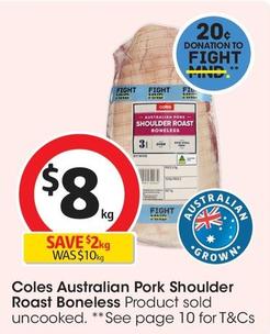 Coles - Australian Pork Shoulder Roast Boneless offers at $8 in Coles