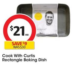 Cook With Curtis - Rectangle Baking Dish offers at $21 in Coles