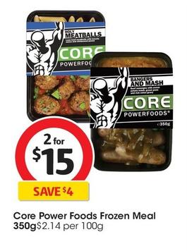 Core Power - Foods Frozen Meal 350g offers at $15 in Coles