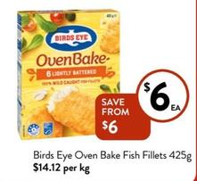 Birds Eye - Oven Bake Fish Fillets 425g offers at $6 in Foodworks