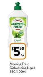 Morning Fresh - Dishwashing Liquid 350/400ml offers at $5.5 in Foodworks