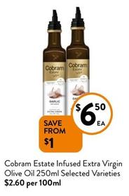 Cobram Estate - Infused Extra Virgin Olive Oil 250ml Selected Varieties offers at $6.5 in Foodworks