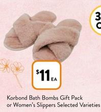 Korbond Bath Bombs Gift Pack or Women’s Slippers Selected Varieties offers at $11 in Foodworks