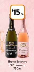 Brown Brothers - Nv Prosecco 750ml offers at $15 in Foodworks