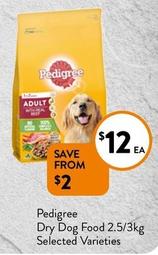 Pedigree - Dry Dog Food 2.5/3kg Selected Varieties offers at $12 in Foodworks