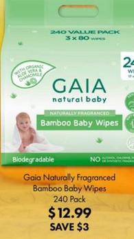 Gaia - Naturally Fragranced Bamboo Baby Wipes 240 Pack offers at $12.99 in Pharmacy 4 Less