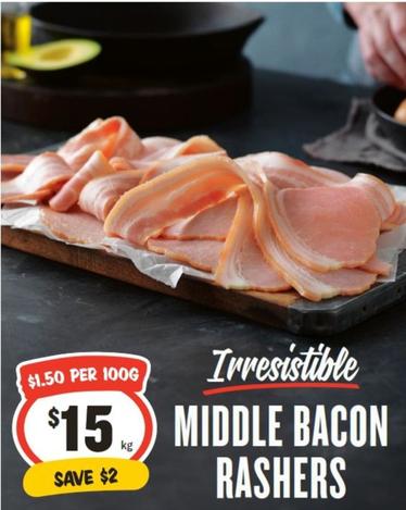 Middle Bacon Rashers offers at $15 in IGA