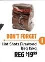 Hot Shots Firewood Bag 15kg offers at $19.99 in Anaconda