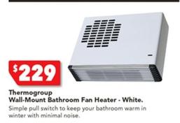 Thermogroup - Wall-mount Bathroom Fan Heater White offers at $229 in Harvey Norman