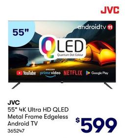 JVC - 55" 4K Ultra HD QLED Metal Frame Edgeless Android TV offers at $599 in BIG W