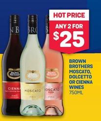 Brown Brothers - Moscato, Dolcetto Or Cienna Wines 750ml offers at $25 in Bottlemart