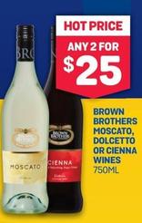 Brown Brothers - Moscato, Dolcetto Or Cienna Cienna Wines Moscato 750ml offers at $25 in Bottlemart