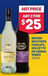 Brown Brothers - Moscato, Dolcetto Or Cienna Olcetto Wines 750ml offers at $25 in Bottlemart