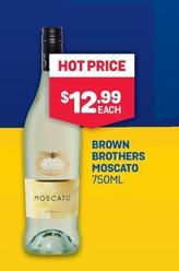 Brown Brothers - Moscato 750ml offers at $12.99 in Bottlemart