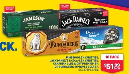 Jameson - 6.3% Varieties, Jack Daniels & COla 4.8% Varieties, Canadian Club & Dry Premium 6% or Bundaberg Op Rum & Cola 6% 10 x 375ml Cans offers at $51.99 in SipnSave
