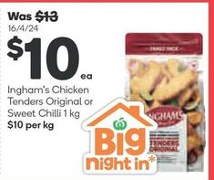 Ingham's - Chicken Tenders Original Or Sweet Chilli 1 Kg offers at $10 in Woolworths