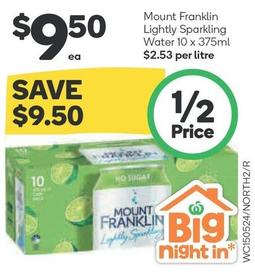 Mount Franklin - Lightly Sparkling Water 10 X 375ml offers at $9.5 in Woolworths