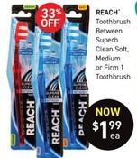 Reach - Toothbrush Between Superb Clean Soft, Medium Or Firm 1 Toothbrush offers at $1.99 in Chemist King