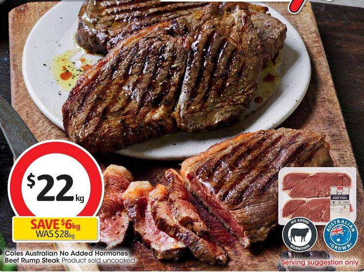 Coles - Australian No Added Hormones Beef Rump Steak offers at $22 in Coles