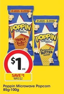Poppin - Microwave Popcorn 85g-100g offers at $1.05 in Coles