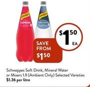 Schweppes - Soft Drink, Mineral Water Or Mixers 1.1l (ambient Only) Selected Varieties offers at $1.5 in Foodworks