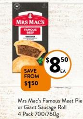 Mrs Mac’s - Famous Meat Pie or Giant Sausage Roll 4 Pack 700/760g offers at $8.5 in Foodworks