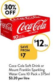 Coca Cola - Soft Drink or Mount Franklin Sparkling Water Cans 10 Pack x 375ml offers at $12 in Foodworks