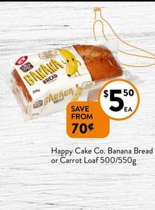 Happy Cake Co. - Banana Bread Or Carrot Loaf 500/550g offers at $5.5 in Foodworks