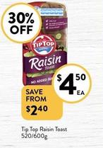 Tip Top - Raisin Toast 520/600g offers at $4.5 in Foodworks