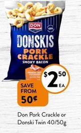 Don - Pork Crackle or Donski Twin 40/50g offers at $2.5 in Foodworks