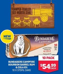 Bundaberg - Campfire Bourbon Barrel Rum & COla 6% 10 x 375ml Cans offers at $54.99 in Bottlemart