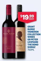 Grant burge - Vigneron Collection Wines or Peter Lehmann the Bond Shiraz 750ml offers at $19.99 in Bottlemart