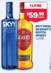 Skyy - Vodka or Grant's Scotch Whisky 1 Litre offers at $59.99 in SipnSave