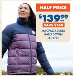 Macpac - Adults Halo Down Jackets offers at $139.99 in BCF